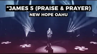 "James 5 (Praise And Prayer)" - New Hope Oahu Music