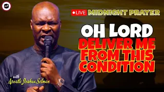 OH LORD DELIVER ME FROM THIS CONDITION [ MIDNIGHT PRAYERS ] || APOSTLE JOSHUA SELMAN