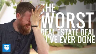 The Worst Real Estate Deal I Ever Did!