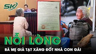 Vụ Mẹ Già Đốt Nhà Con Gái Ruột: Bà Cụ 80 Tuổi Cô Độc Giữa Tòa, 5 Người Con Đều Không Đến Dự | SKĐS