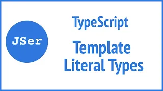 TypeScript Deep Dive - Template Literal Types  | JSer - Front-End Interview questions