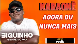 Playback, Agora ou nunca mais ( VERSÃO ) BIGUINHO SENSAÇÃO , KARAOKÊ