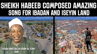 SHEIK HABEEBU ADAM AL-ILORY COMPOSED AMAZING SONG FOR IBADAN AND ISEYIN LAND