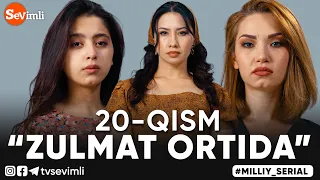 "ZULMAT ORTIDA", MILLIY SERIAL 20-QISM