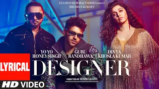 Designer (Lyrical) Guru Randhawa, Yo Yo Honey Singh Ft. Divya Khosla Kumar | Mihir G | Bhushan K