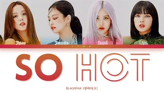 BLACKPINK (블랙핑크) - SO HOT (THEBLACKLABEL Remix) (Color Coded Lyrics Eng/Rom/Han/가사)