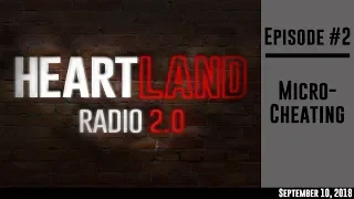 Heartland Radio 2.0 Episode 2: Micro-cheating