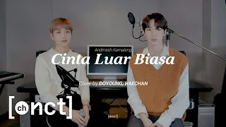 Cover｜DOYOUNG & HAECHAN - Cinta Luar Biasa (Andmesh Kamaleng)