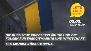 Let's Talk@Lunch: Die russische Kriegserklärung und die Folgen für Energiemärkte und Wirtschaft