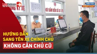 Hướng Dẫn Sang Tên Xe Chính Chủ Không Cần Chủ Cũ | LuatVietnam