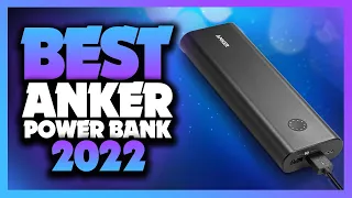 What's The Best Anker Power Bank (2022)? The Definitive Guide!