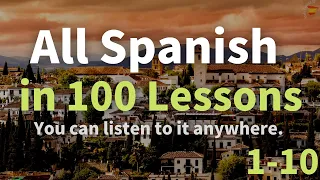 All Spanish in 100 Lessons. Learn Spanish. Most Important Spanish Phrases and Words. Lesson 1-10