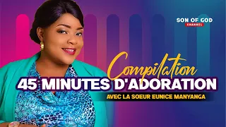 EUNICE MANYANGA - 45 MINUTES D'ADORATION CHRETIENNE (Compilation 2022) - LIZIBA - AMINA - MA PRIERE