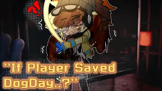 If Player Saved DogDay | Poppy Playtime | Chapter 3| AU | Gacha | The Life Of Cally |