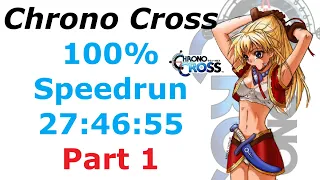 Chrono Cross 100% Speedrun in 27:46:55 Part 1/3
