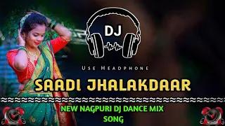 Saadi jhalakdaar || Nagpuri Dj Dance Mix Song || Khatra Dance Zone