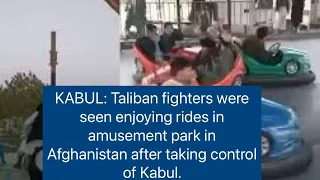 Taliban fighters enjoy amusement park rides after capturing Kabul#Kabul