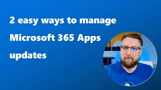 Managing updates for the Microsoft 365 Apps - 2 easy ways!