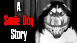 "A Smile Dog Story" | Creepypasta Reading