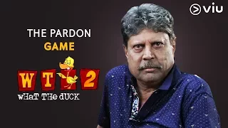 The Pardon Game - Kapil Dev | What The Duck Season 2 | Vikram Sathaye | WTD2 | Viu India