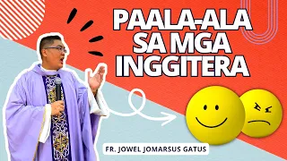 PAALA-ALA SA MGA INGGITERA II INSPIRING HOMILY II FR. JOWEL JOMARSUS GATUS