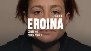 Consumo consapevole: l'eroina - Episodio 1