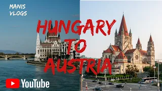 Hungary  To Austria Border | Manis Vlogs
