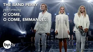 O Come, O Come, Emmanuel | The Band Perry | Christmas Under the Stars - BYUtv