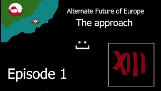 Alternate Future of Europe - Episode 1 | The approach