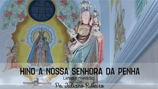 Hino a Nossa Senhora da Penha. Letra e melodia: Padre Juliano Ribeiro.