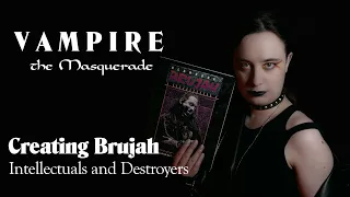 Vampire the Masquerade - Creating Brujah: Intellectuals and Destroyers