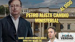 PETRO ALISTA CAMBIO MINISTERIAL-DANIEL QUINTERO SERÍA NUEVO MINISTRO DE LAS TIC: AL OÍDO OCTUBRE 6