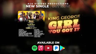 King George - Girl You Got It