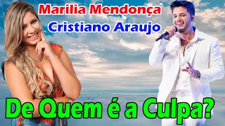 Marília Mendonça part. Cristiano Araújo - De Quem É A Culpa | Homenagem - Sertanejo