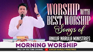 MORNING WORSHIP WITH BEST WORSHIP SONGS OF ANKUR NARULA MINISTRIES || (21-03-2022)