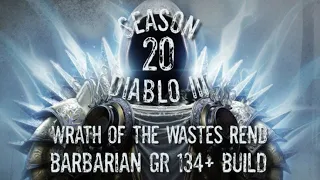 Wrath Of The Wastes Rends Barbarian Build | Season 20 | Diablo 3 | GR 134+