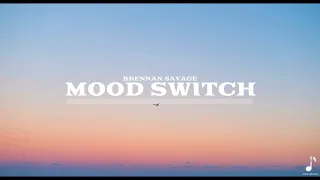 Brennan Savage - Mood Switch (Slowed + Reverb)