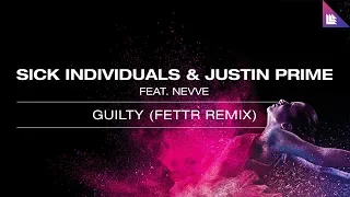 SICK INDIVIDUALS & Justin Prime feat. Nevve - Guilty (FETTR Remix)