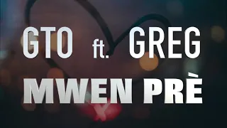 GTO - Mwen Prè  (Lyrics video) feat Greg