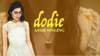 ASMR SOFTLY SINGING - DODIE