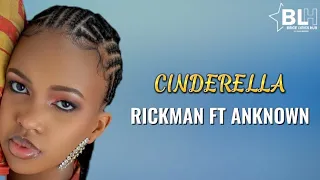 Cinderella - Rickman ft Anknown & Sheilah Gashumba (Lyrics)