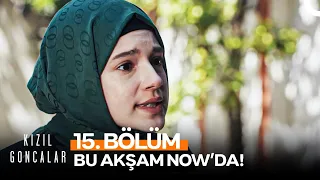 Kızıl Goncalar 15. Bölümüyle Bu Akşam NOW'da!