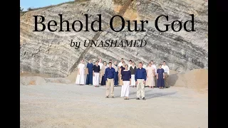 Behold Our God - by UNASHAMED