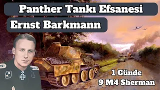 Panther Tankı Efsanesi Ernst Barkmann – 1 Günde 9 M4 Sherman