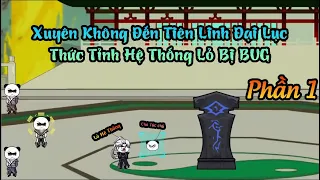 (Phần 1) Xuyên không đến tiên linh đại lục thức tỉnh hệ thống lỏ bị bug - LụcKid Vietsub.