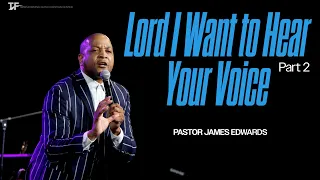 Lord I want to Hear Your Voice Part 2  || Pastor James || May 5, 2024