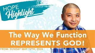 The Way We Function Represents God! - Scott Iwashai #hopehighlights