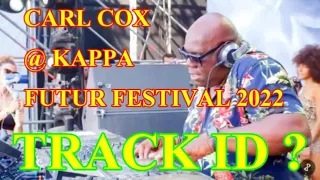 Carl Cox - TRACK ID? Kappa Future Festival 2022