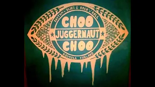 THEN YOU CAME AROUND - Choo Choo Juggernaut