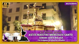 ASÍ ES NUESTRO MIÉRCOLES SANTO. SEMANA SANTA MÁLAGA. IMÁGENES DE TODAS LAS COFRADIAS. MULTICÁMARA 4K